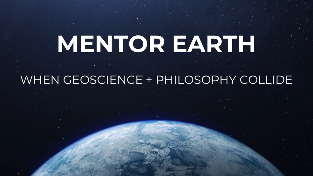 This is a teaser image for an online program called MENTOR EARTH. The image zooms in on Earth and text appears that reads: when geoscience and philosphy collide. This program is available at EarthyUniversity